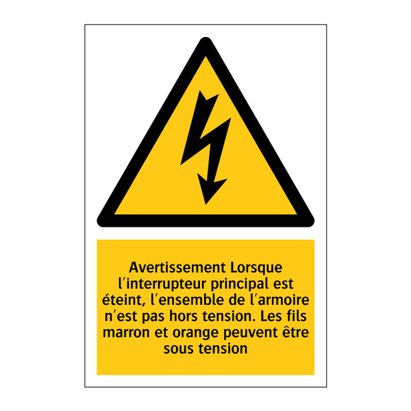 Avertissement Lorsque l'interrupteur principal est éteint, l'ensemble de l'armoire n'est pas hors tension. Les fils marron et orange peuvent être sous tension