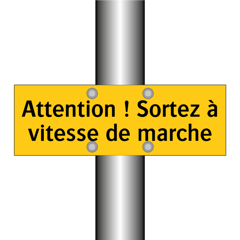 Attention ! Sortez à vitesse de marche