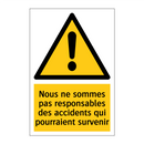 Nous ne sommes pas responsables des accidents qui pourraient survenir