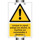 Lorsque le signal orange est allumé, la machine est commandée à distance !