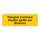 Transport d'animaux Veuillez garder vos distances