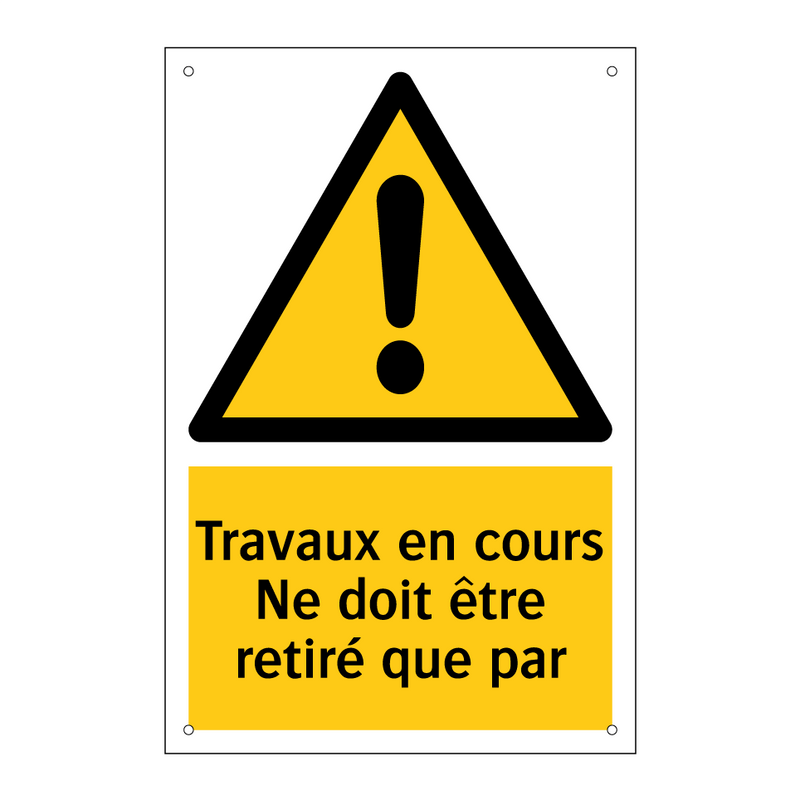 Travaux en cours Ne doit être retiré que par