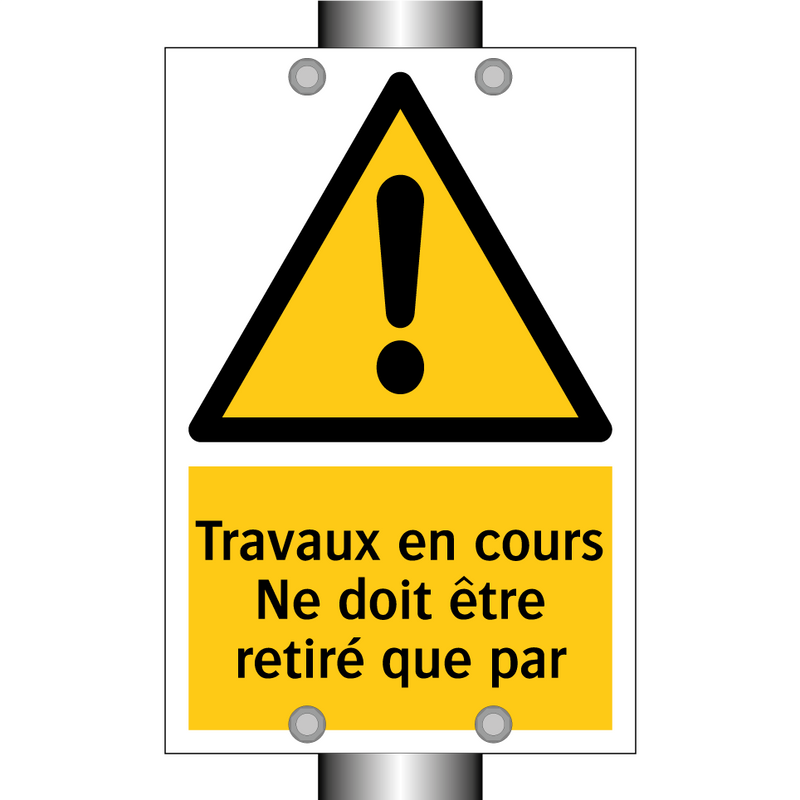 Travaux en cours Ne doit être retiré que par