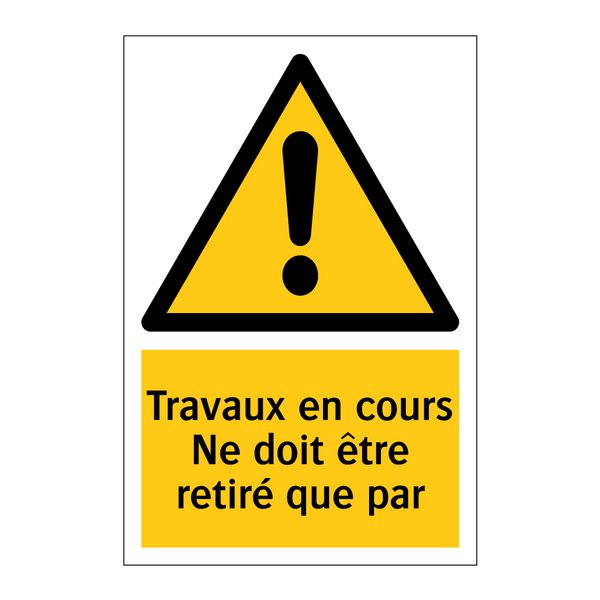 Travaux en cours Ne doit être retiré que par