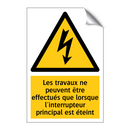 Les travaux ne peuvent être effectués que lorsque l'interrupteur principal est éteint