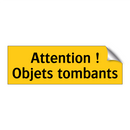 Attention ! Objets tombants