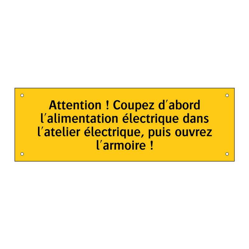 Attention ! Coupez d'abord l'alimentation électrique dans l'atelier électrique, puis ouvrez l'armoire !