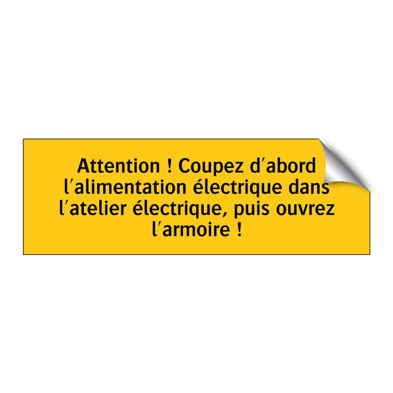 Attention ! Coupez d'abord l'alimentation électrique dans l'atelier électrique, puis ouvrez l'armoire !