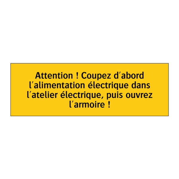 Attention ! Coupez d'abord l'alimentation électrique dans l'atelier électrique, puis ouvrez l'armoire !
