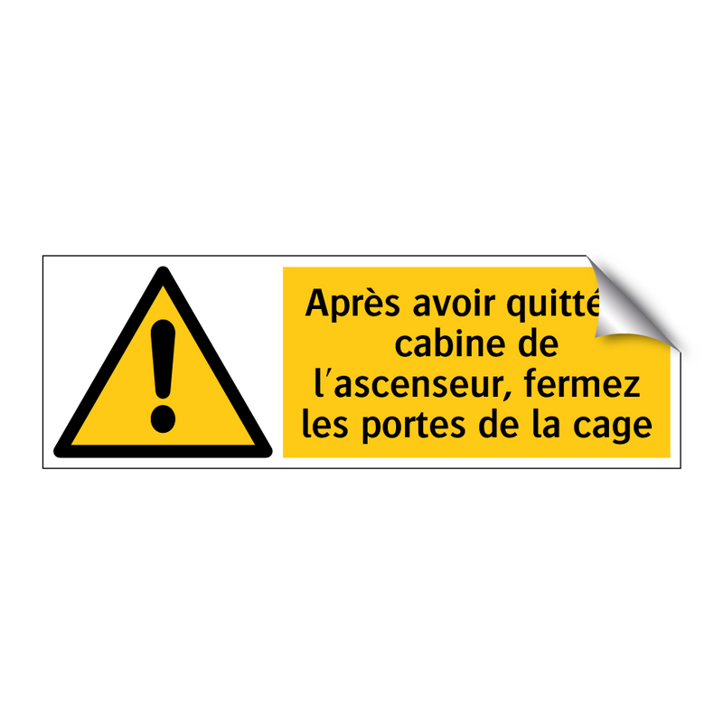 Après avoir quitté la cabine de l'ascenseur, fermez les portes de la cage