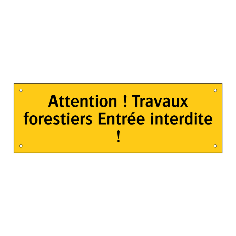 Attention ! Travaux forestiers Entrée interdite !