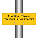 Attention ! Travaux forestiers Entrée interdite !