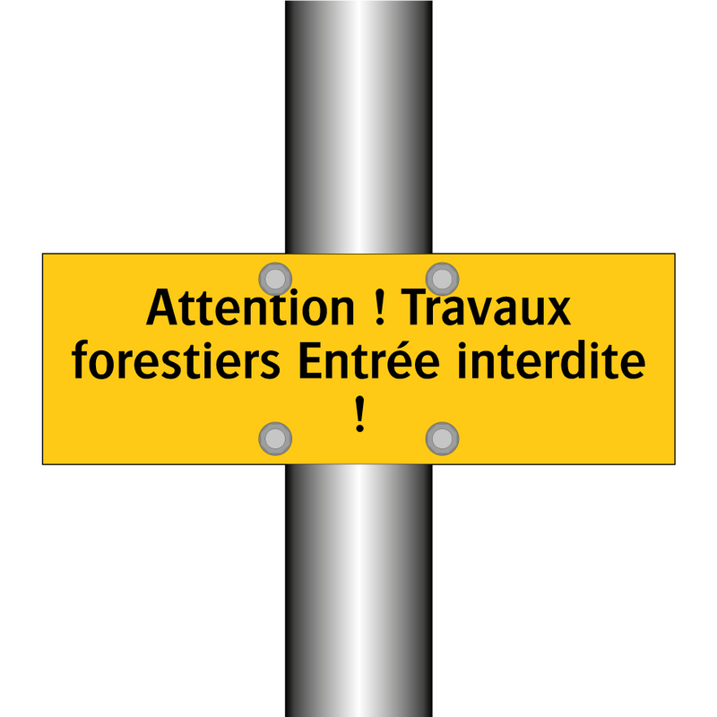 Attention ! Travaux forestiers Entrée interdite !