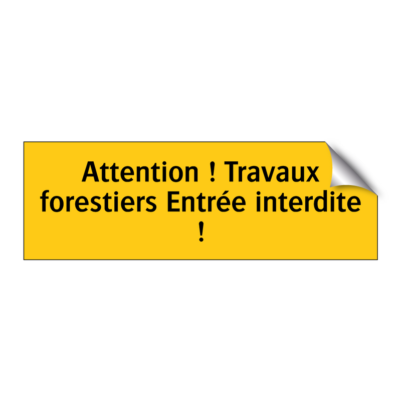Attention ! Travaux forestiers Entrée interdite !