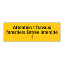 Attention ! Travaux forestiers Entrée interdite !