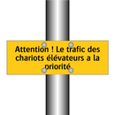 Attention ! Le trafic des chariots élévateurs a la priorité