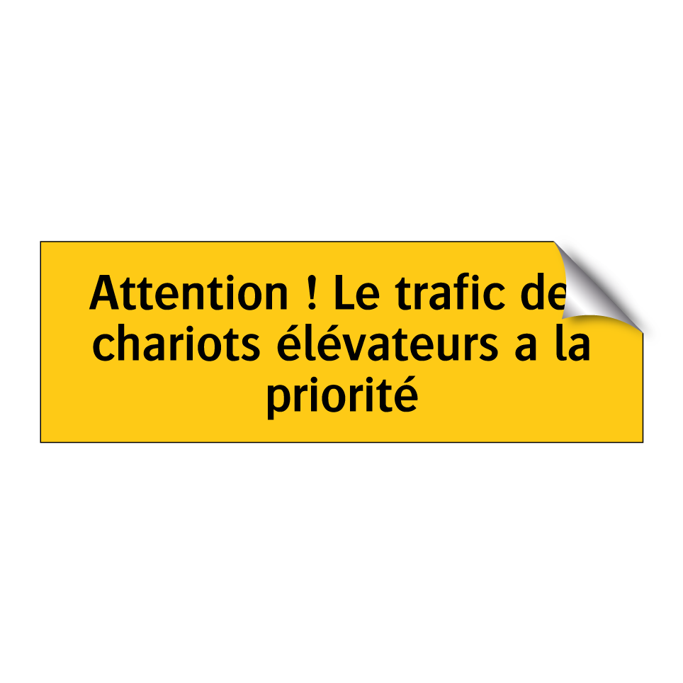 Attention ! Le trafic des chariots élévateurs a la priorité