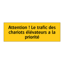 Attention ! Le trafic des chariots élévateurs a la priorité