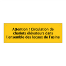 Attention ! Circulation de chariots élévateurs dans l'ensemble des locaux de l'usine