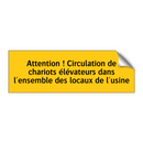 Attention ! Circulation de chariots élévateurs dans l'ensemble des locaux de l'usine