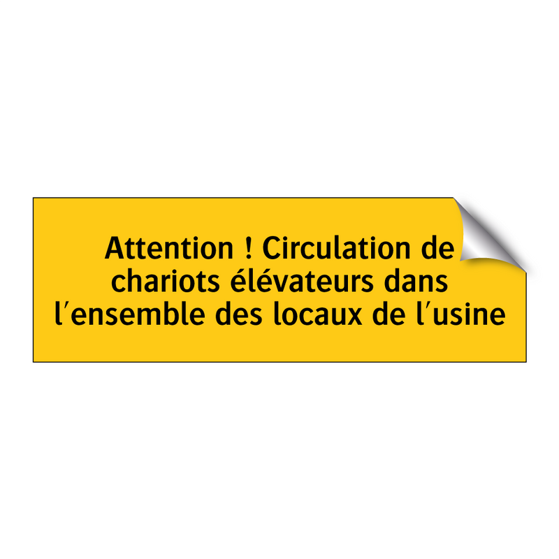 Attention ! Circulation de chariots élévateurs dans l'ensemble des locaux de l'usine