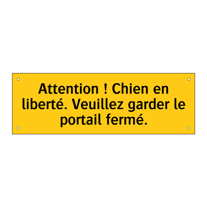 Attention ! Chien en liberté. Veuillez garder le portail fermé