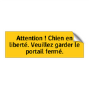 Attention ! Chien en liberté. Veuillez garder le portail fermé