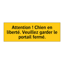 Attention ! Chien en liberté. Veuillez garder le portail fermé