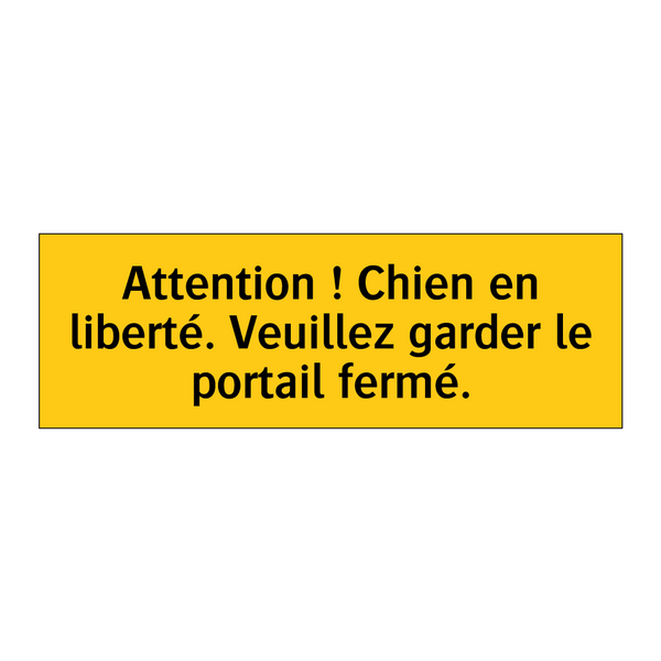 Attention ! Chien en liberté. Veuillez garder le portail fermé