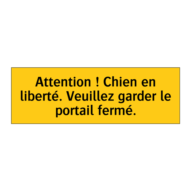 Attention ! Chien en liberté. Veuillez garder le portail fermé