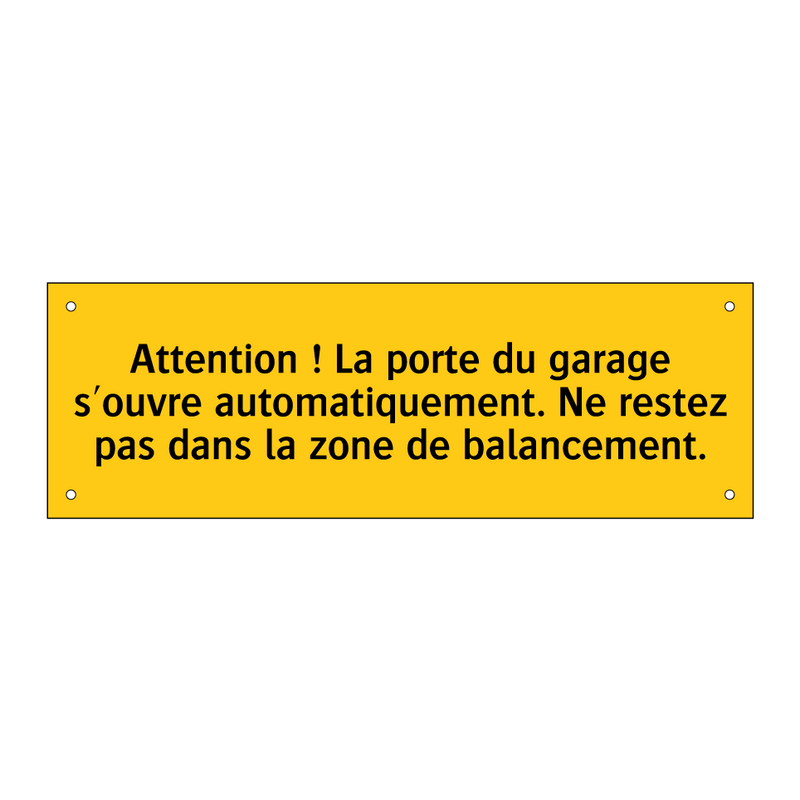 Attention ! La porte du garage s'ouvre automatiquement. Ne restez pas dans la zone de balancement