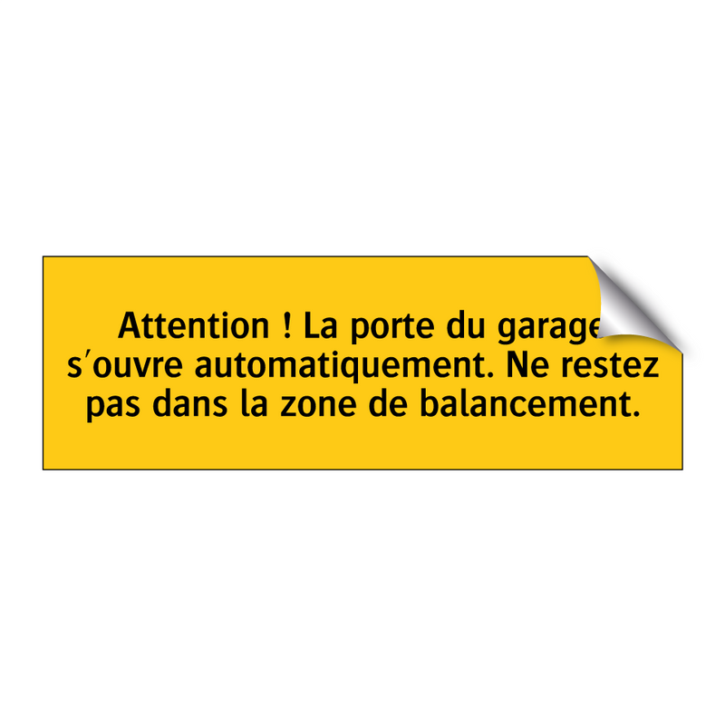 Attention ! La porte du garage s'ouvre automatiquement. Ne restez pas dans la zone de balancement