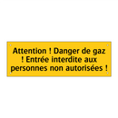 Attention ! Danger de gaz ! Entrée interdite aux personnes non autorisées !