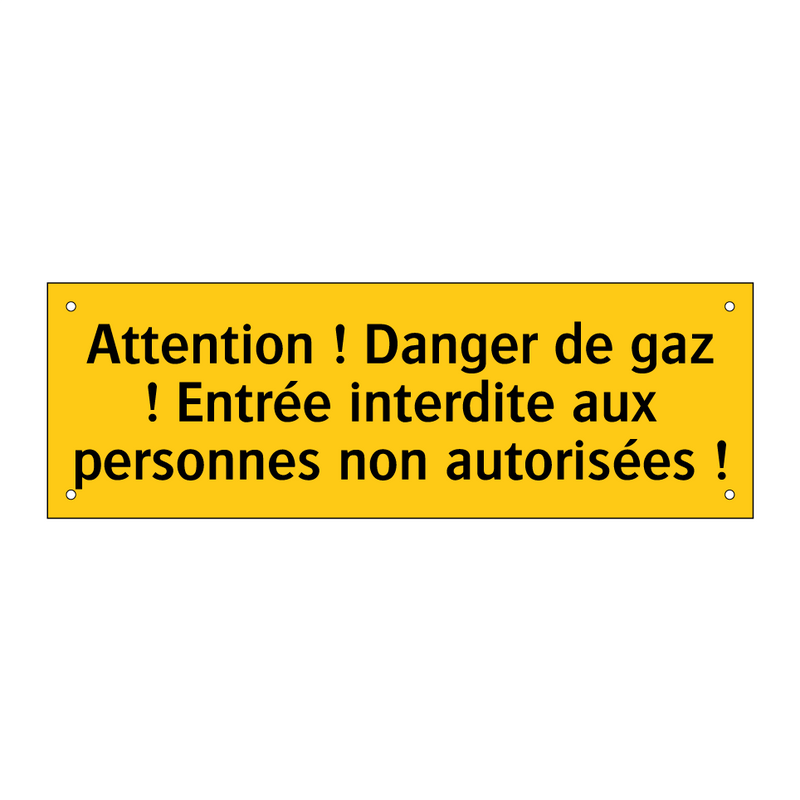Attention ! Danger de gaz ! Entrée interdite aux personnes non autorisées !