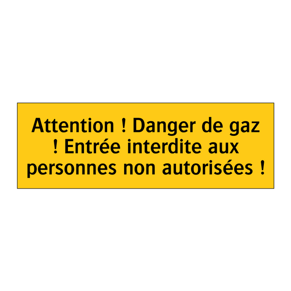 Attention ! Danger de gaz ! Entrée interdite aux personnes non autorisées !