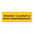 Attention ! Le portail se ferme automatiquement