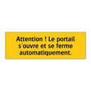 Attention ! Le portail s'ouvre et se ferme automatiquement