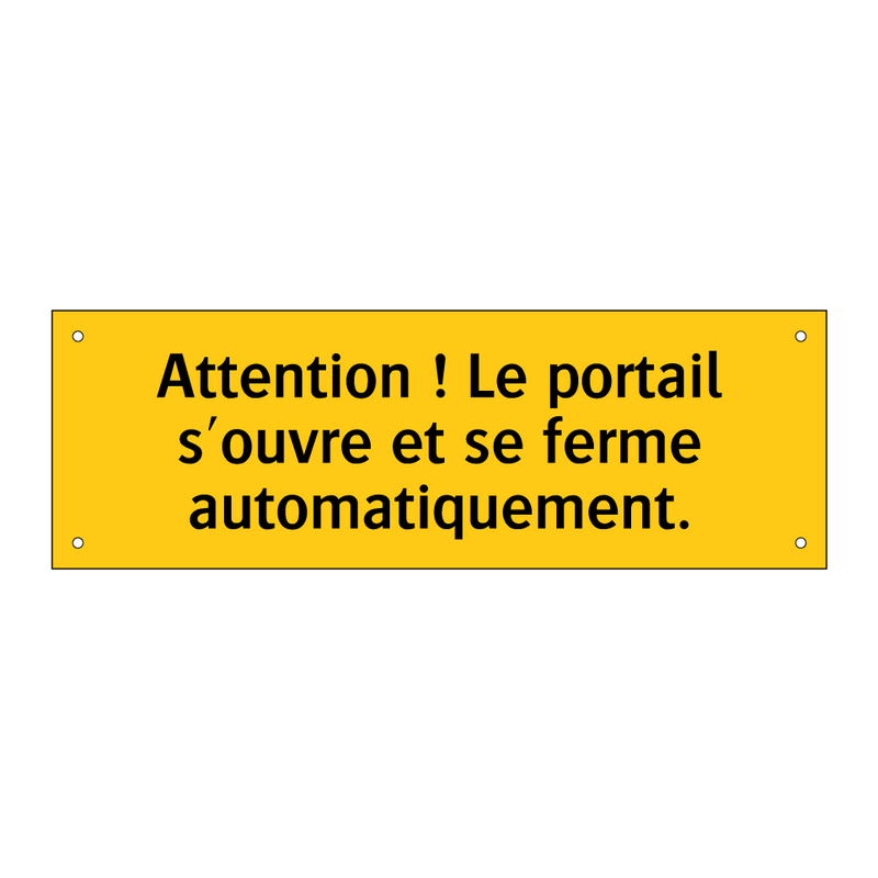 Attention ! Le portail s'ouvre et se ferme automatiquement