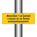 Attention ! Le portail s'ouvre et se ferme automatiquement