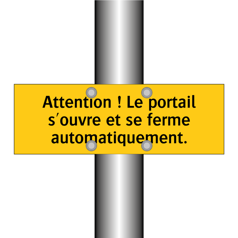 Attention ! Le portail s'ouvre et se ferme automatiquement