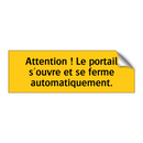 Attention ! Le portail s'ouvre et se ferme automatiquement