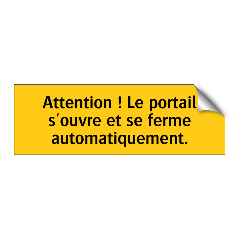 Attention ! Le portail s'ouvre et se ferme automatiquement