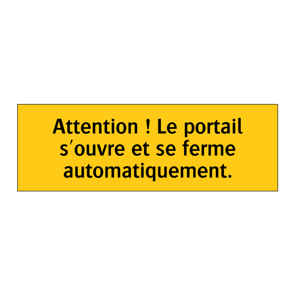 Attention ! Le portail s'ouvre et se ferme automatiquement