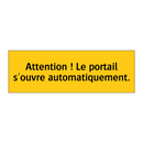 Attention ! Le portail s'ouvre automatiquement