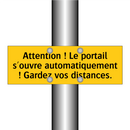Attention ! Le portail s'ouvre automatiquement ! Gardez vos distances