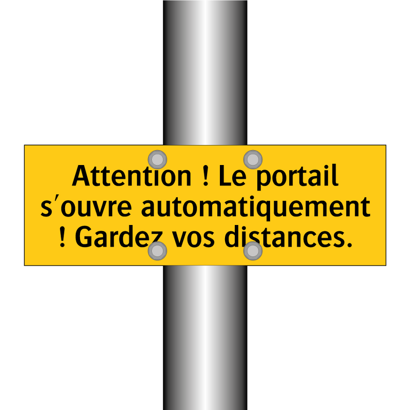 Attention ! Le portail s'ouvre automatiquement ! Gardez vos distances