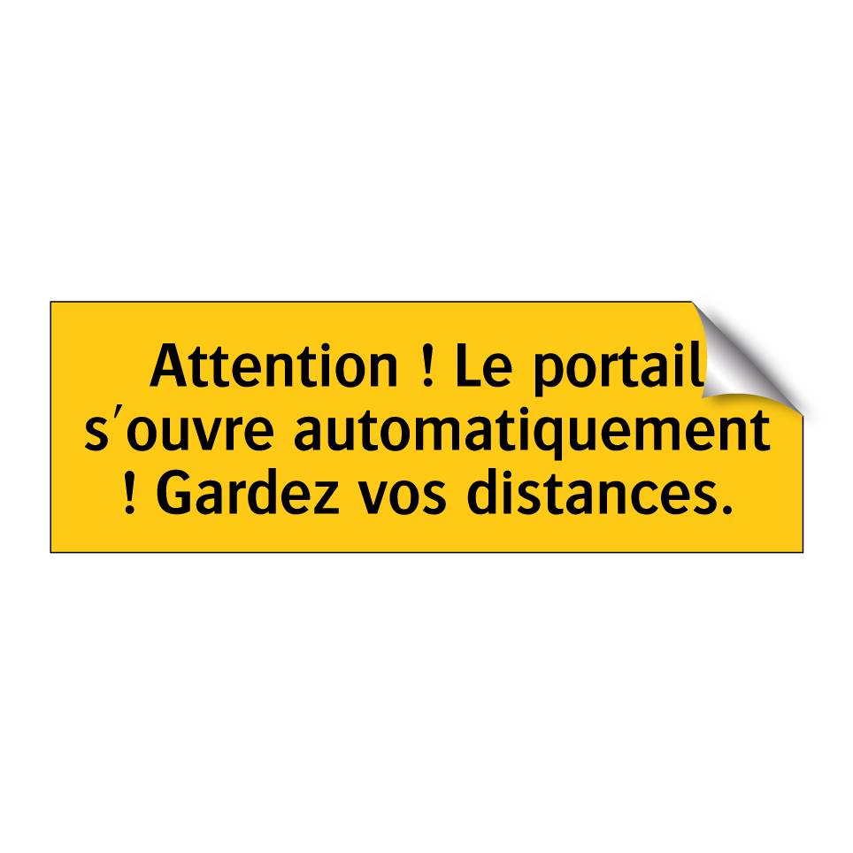 Attention ! Le portail s'ouvre automatiquement ! Gardez vos distances