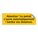 Attention ! Le portail s'ouvre automatiquement ! Gardez vos distances