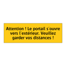 Attention ! Le portail s'ouvre vers l'extérieur. Veuillez garder vos distances !