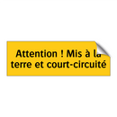 Attention ! Mis à la terre et court-circuité